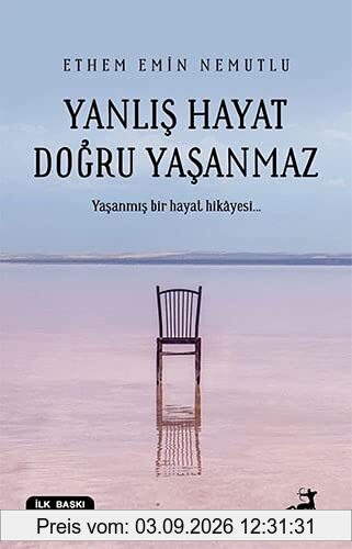 Yanlis Hayat Dogru Yasanmaz: Yasanmis bir hayat hikayesi...