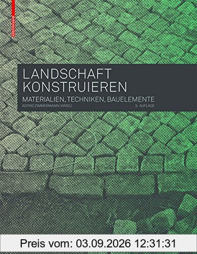 Landschaft konstruieren: Materialien, Techniken, Bauelemente