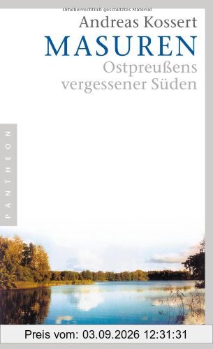 Masuren: Ostpreußens vergessener Süden