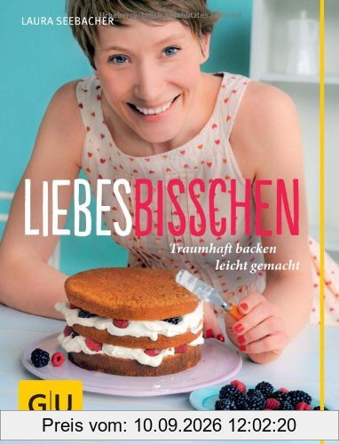 Liebes Bisschen: Traumhaft backen leicht gemacht (GU Autoren-Kochbücher)