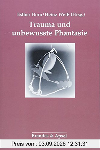 Trauma und unbewusste Phantasie