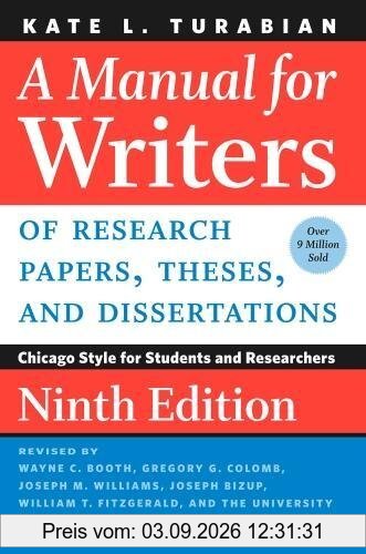 Manual for Writers of Research Papers, Theses, and Dissertations: Chicago Style for Students and Researchers (Chicago Guides to Writing, Editing, and Publishing)