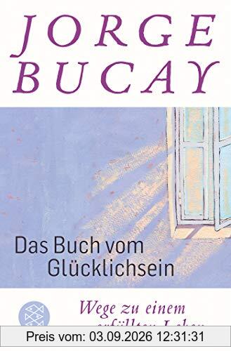 Das Buch vom Glücklichsein: Wege zu einem erfüllten Leben
