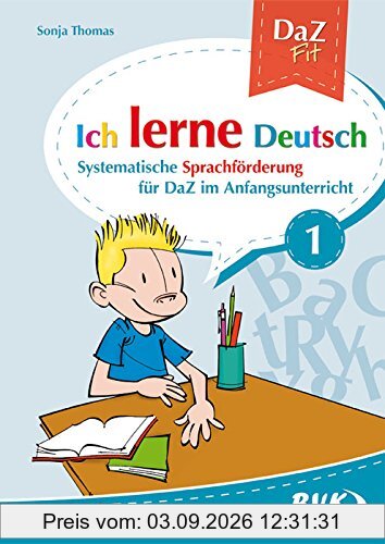 Ich lerne Deutsch Band 1: Systematische Sprachförderung für DaZ im Anfangsunterricht
