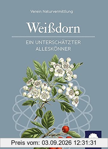 Der Weißdorn: Ein unterschätzter Alleskönner