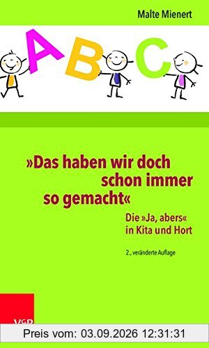 »Das haben wir doch schon immer so gemacht«: Die »Ja, abers« in Kita und Hort