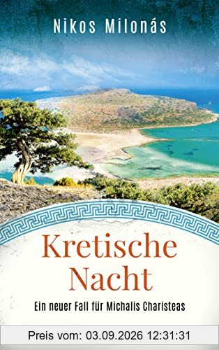 Kretische Nacht: Ein neuer Fall für Michalis Charisteas | Der perfekte Urlaubskrimi für alle Kreta-Fans (Michalis Charisteas Serie, Band 5)