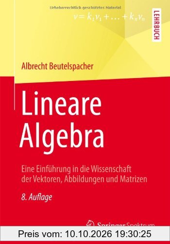 Lineare Algebra: Eine Einführung in die Wissenschaft der Vektoren, Abbildungen und Matrizen