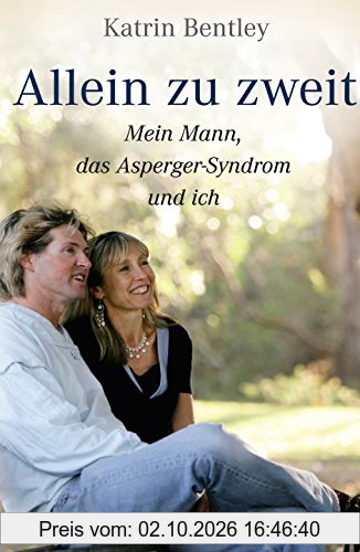 Allein zu zweit: Mein Mann, das Asperger-Syndrom und ich