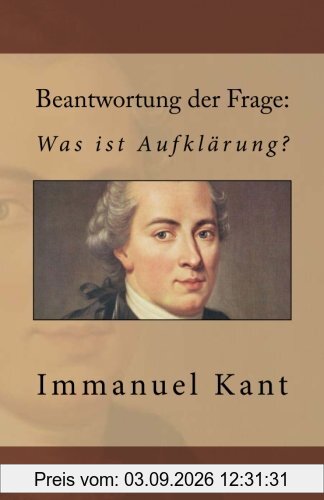 Beantwortung der Frage: Was ist Aufklärung?