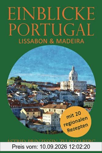 Einblicke Portugal: Lissabon und Madeira (EINBLICKE Reisebuch-Serie)