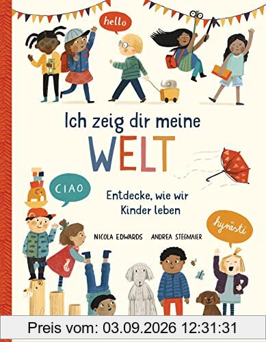 Ich zeig dir meine Welt - Entdecke, wie wir Kinder leben: Sachbilderbuch ab 6 Jahren