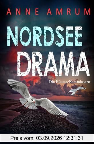 Nordsee Drama - Die Küsten-Kommissare: Küstenkrimi (Die Nordsee-Kommissare, Band 18)