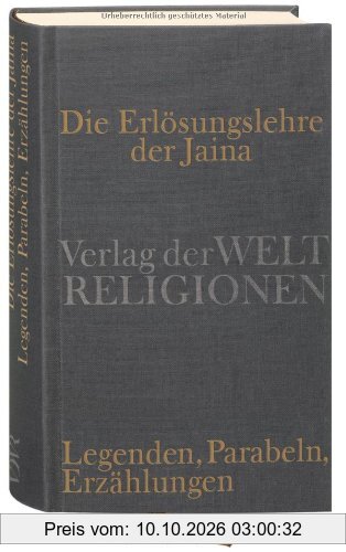 Die Erlösungslehre der Jaina: Legenden, Parabeln, Erzählungen