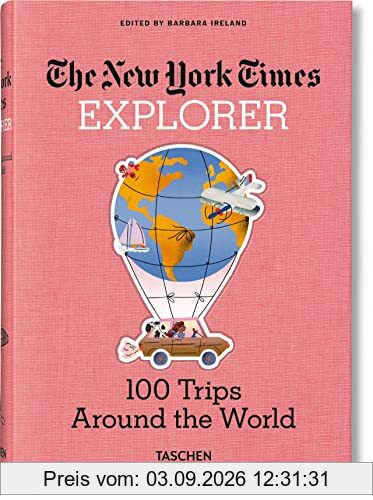 The New York Times Explorer. 100 Trips Around the World (Nyt Explorer)