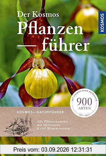 Der Kosmos-Pflanzenführer: Über 900 Blumen, Bäume und Pilze, 1200 Abbildungen