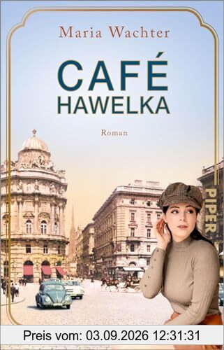 Café Hawelka (Cafés, die Geschichte schreiben 3): Roman | Fesselnder historischer Roman über eine Wiener Familie und atmosphärische Kaffeehaus-Geschichte