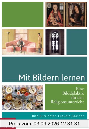 Mit Bildern lernen: Eine Bilddidaktik für den Religionsunterricht