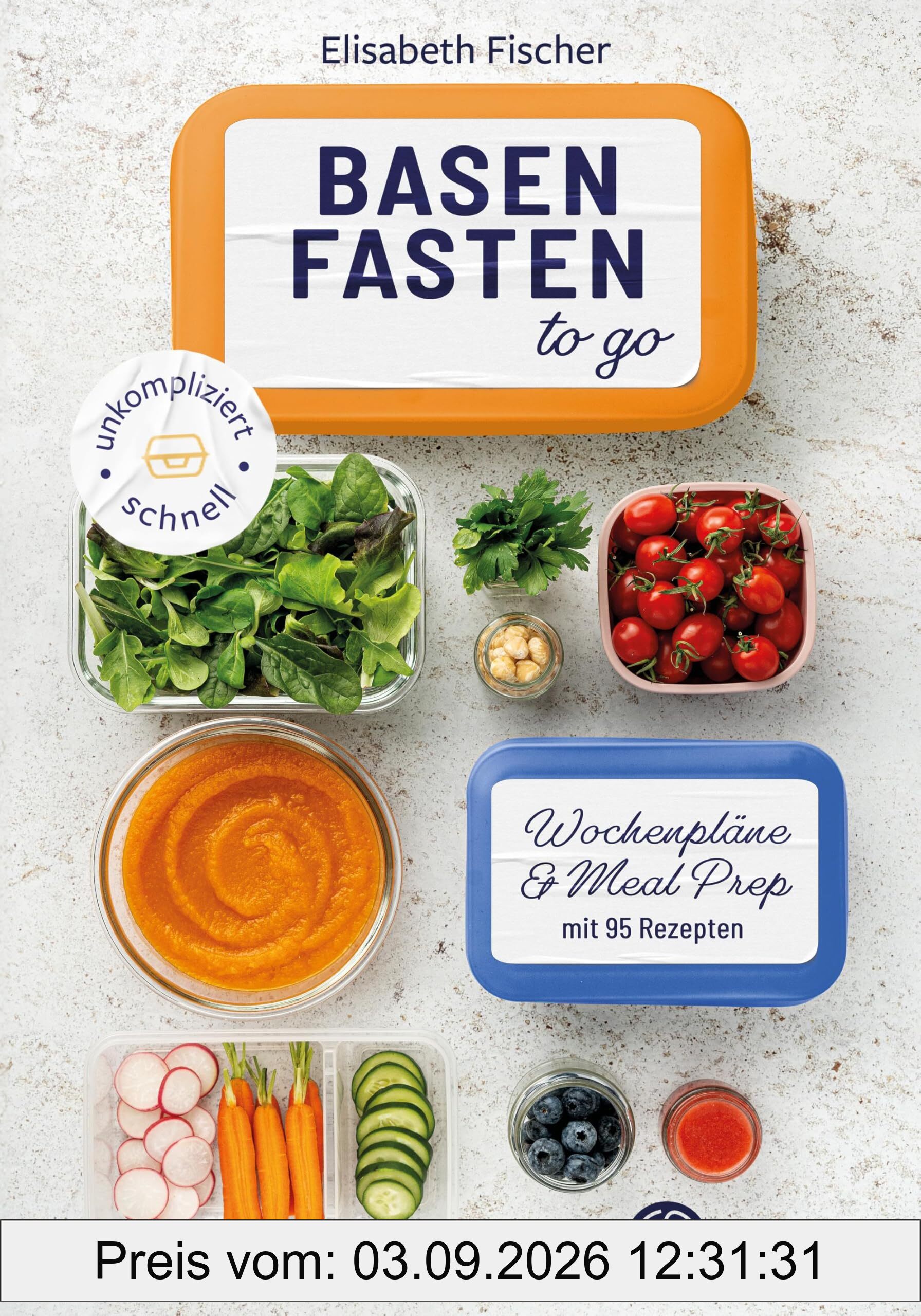 Basenfasten to go: Wochenpläne & Meal Prep mit 95 Rezepten