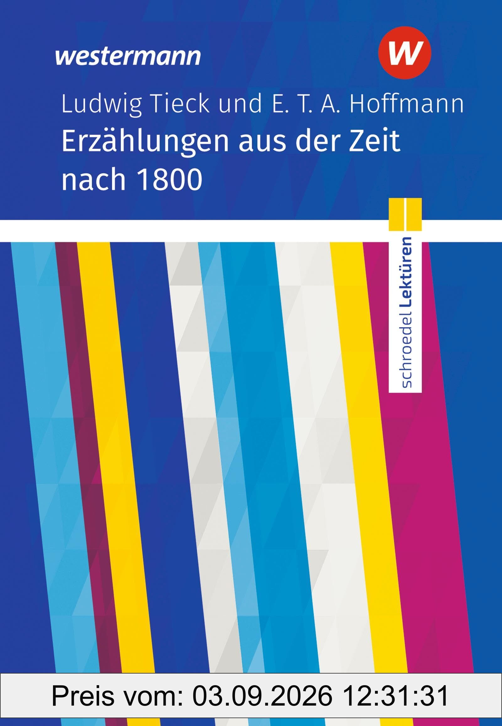 Schroedel Lektüren: Ludwig Tieck und E. T. A. Hoffmann: Erzählungen aus der Zeit nach 1800 Textausgabe