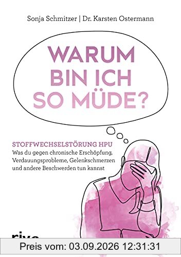 Warum bin ich so müde?: Stoffwechselstörung HPU – Was du gegen chronische Erschöpfung, Verdauungsprobleme, Gelenkschmerzen und andere Beschwerden tun kannst
