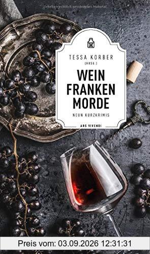 Weinfrankenmorde - 9 fränkische Kurzkrimis rund um den Frankenwein