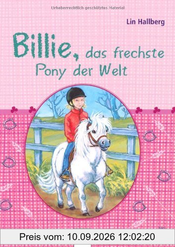 Billie, das frechste Pony der Welt: Sammelband enthält Frechdachs Billie, liebster Freund und Billie und das kleine Fohlen