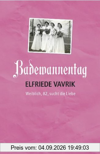 Badewannentag: Weiblich, 82, sucht die Liebe