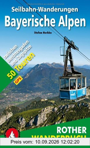 Seilbahn-Wanderungen Bayerische Alpen: zwischen Berchtesgaden und Zugspitze 50 Touren. Mit GPS-Daten.