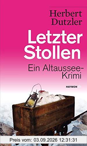Letzter Stollen: Ein Altaussee-Krimi (HAYMON TASCHENBUCH)