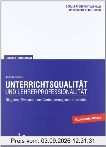 Unterrichtsqualität und Lehrerprofessionalität. Diagnose, Evaluation und Verbesserung des Unterrichts