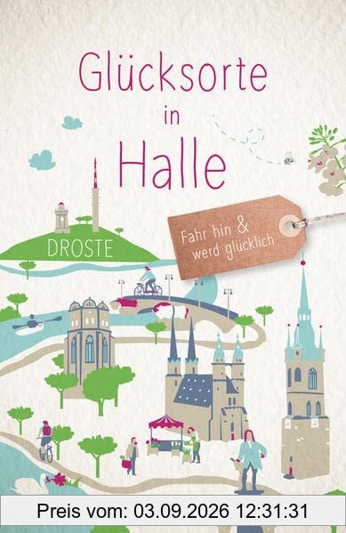 Glücksorte in Halle: Fahr hin und werd glücklich