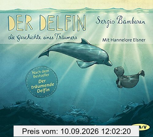 Der Delfin - Die Geschichte eines Träumers: Ungekürzte Lesungen mit Hannelore Elsner (1 CD)