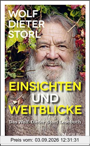 Einsichten und Weitblicke: Das Wolf-Dieter Storl Lesebuch