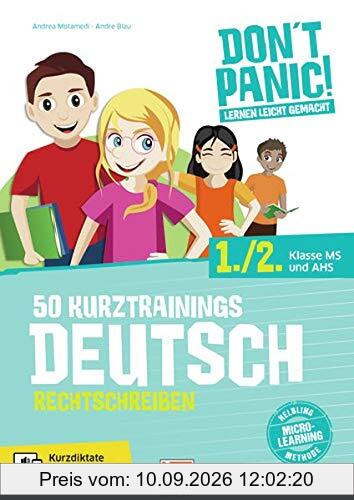 DON'T PANIC! Lernen leicht gemacht, 50 Kurztrainings Deutsch: Rechtschreiben für 1./2. Klasse MS und AHS