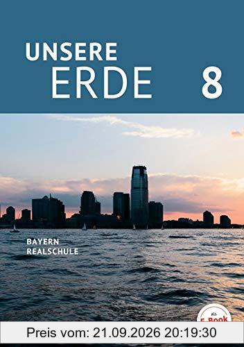 Unsere Erde (Oldenbourg) - Realschule Bayern 2017: 8. Jahrgangsstufe - Schülerbuch