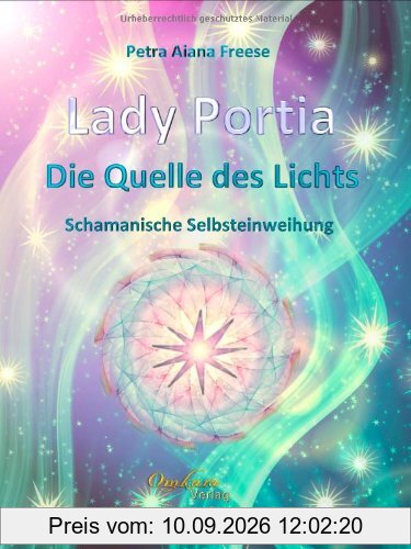 Lady Portia - Die Quelle des Lichts - Schamanische Selbsteinweihung