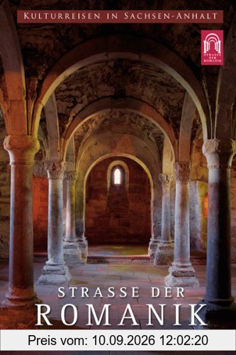 Strasse der Romanik: Eine Entdeckungsreise ins Deutsche Mittelalter