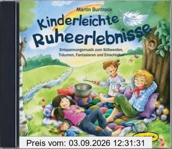 Kinderleichte Ruheerlebnisse CD: Entspannungsmusik zum Stillwerden, Träumen, Fantasieren und Einschlafen