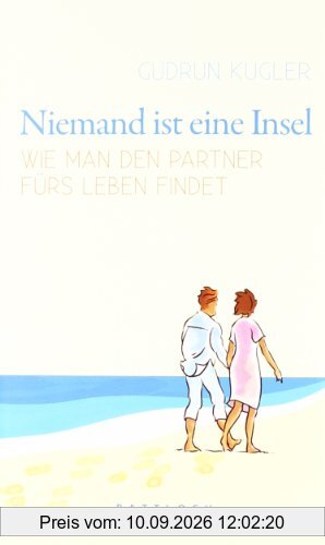 Niemand ist eine Insel: Wie man den Partner fürs Leben findet