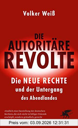 Die autoritäre Revolte: Die Neue Rechte und der Untergang des Abendlandes