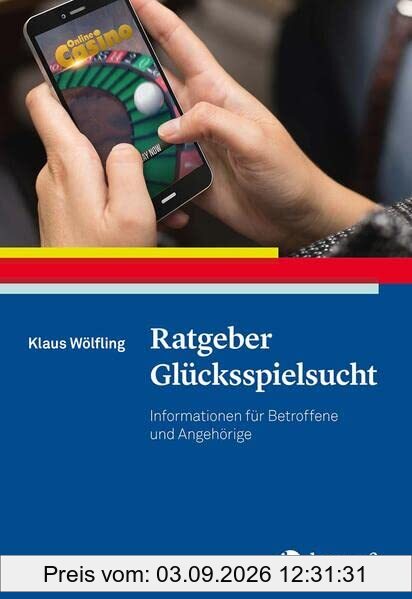 Ratgeber Glücksspielsucht: Informationen für Betroffene und Angehörige (Ratgeber zur Reihe Fortschritte der Psychotherapie)