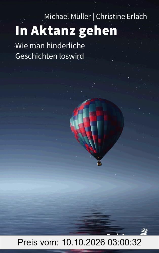 In Aktanz gehen: Wie man hinderliche Geschichten loswird (Fachbücher für jede:n)