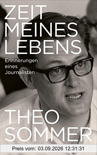Zeit meines Lebens: Erinnerungen eines Journalisten | Das Vermächtnis des langjährigen Chefredakteurs und Herausgebers der ZEIT