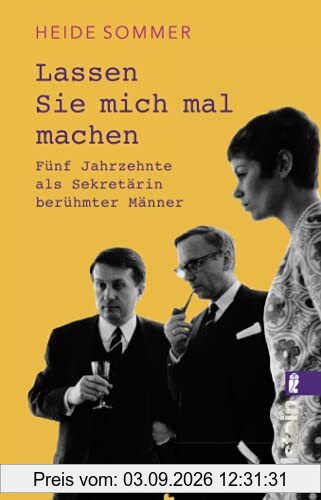 Lassen Sie mich mal machen: Fünf Jahrzehnte als Sekretärin berühmter Männer