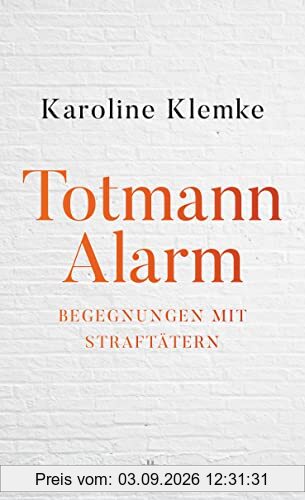 Totmannalarm: Begegnungen mit Straftätern | Intensive Geschichten aus der geschlossenen Welt der Forensischen Psychiatrie