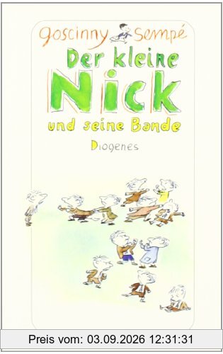 Der kleine Nick und seine Bande: Achtzehn prima Geschichten vom kleinen Nick und seinen freunden
