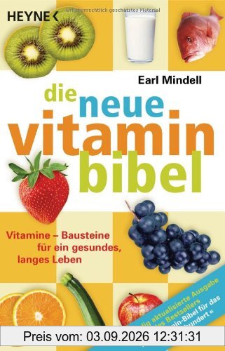 Die neue Vitamin-Bibel: Vitamine - Bausteine für ein gesundes, langes Leben -
