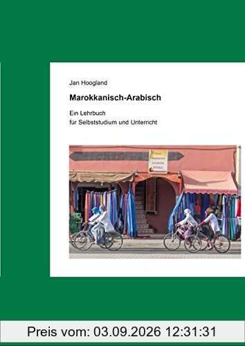 Marokkanisch-Arabisch: Ein Lehrbuch zum Selbststudium und Unterricht
