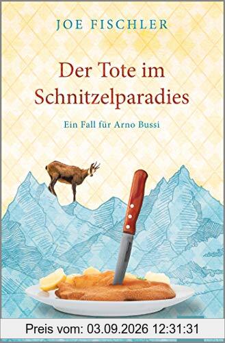 Der Tote im Schnitzelparadies: Ein Fall für Arno Bussi